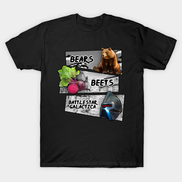 BEARS BEETS BATTLESTAR T-Shirt by Ventus